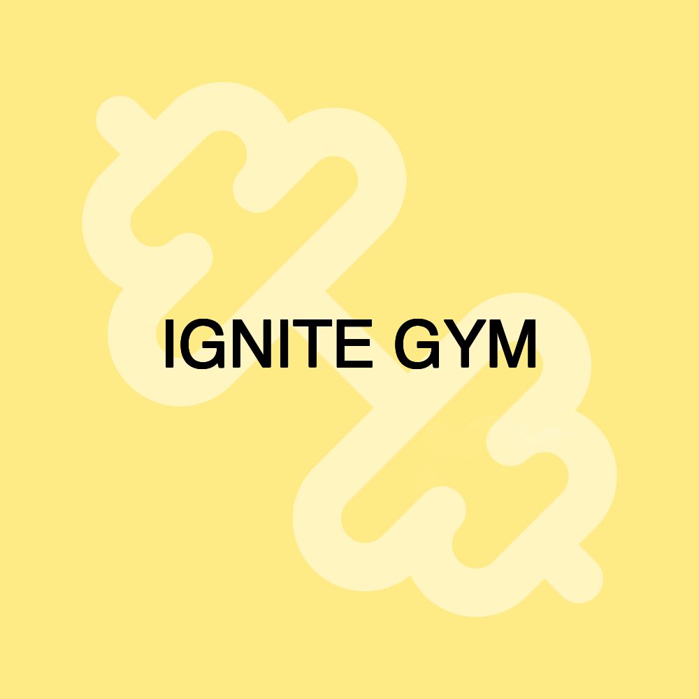 IGNITE GYM