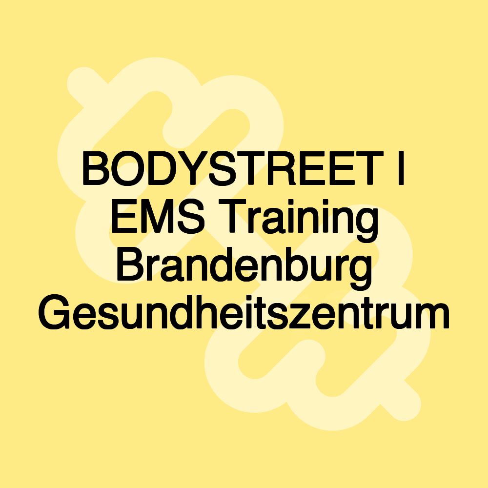 BODYSTREET | EMS Training Brandenburg Gesundheitszentrum