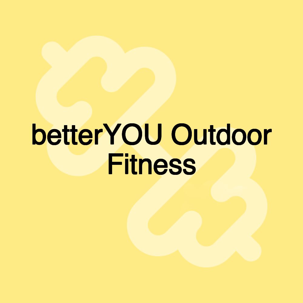 betterYOU Outdoor Fitness