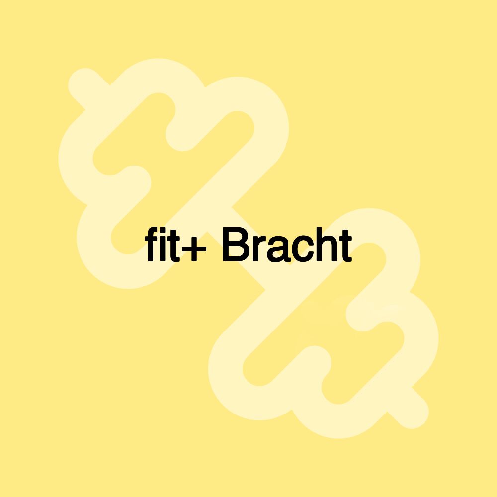 fit+ Bracht