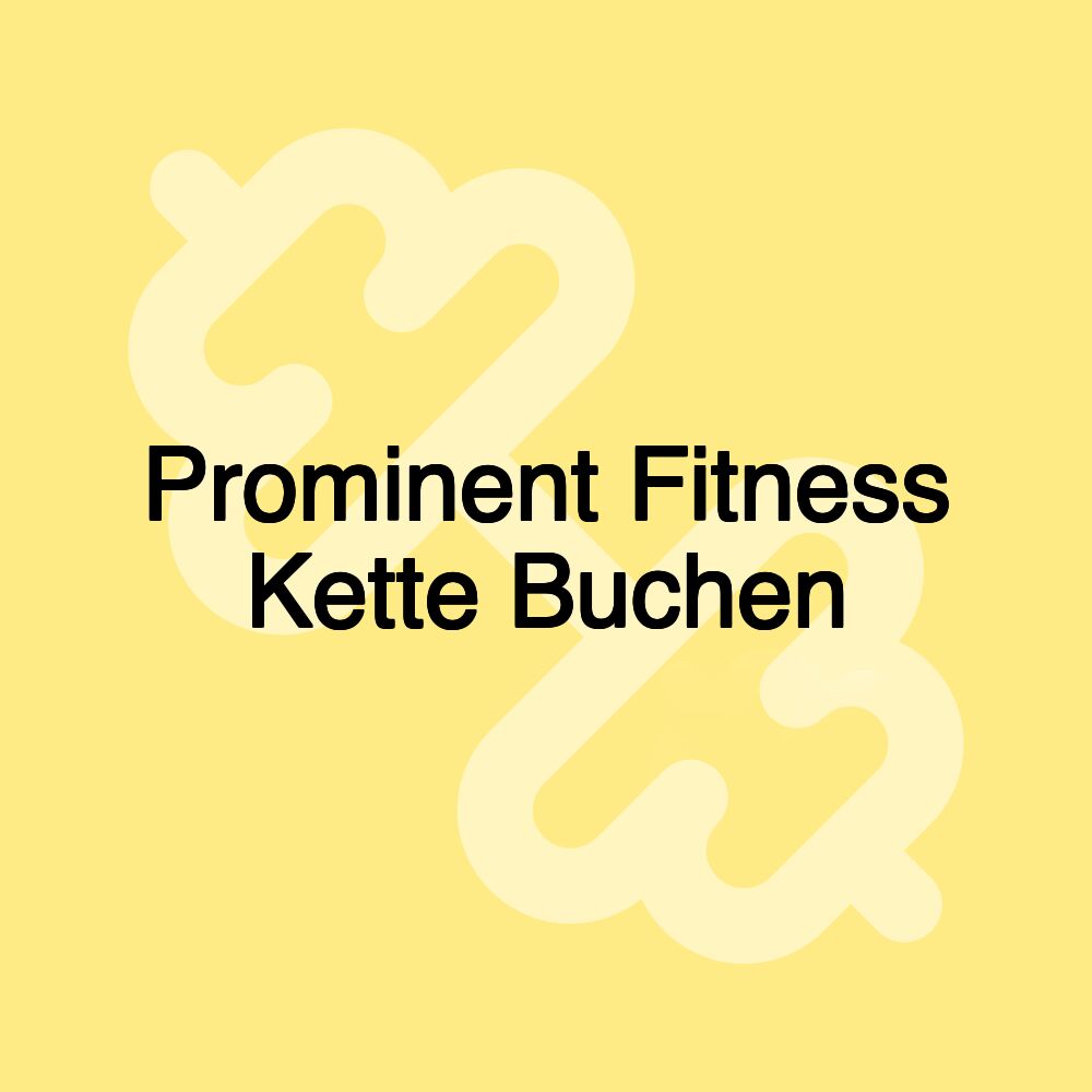 Prominent Fitness Kette Buchen