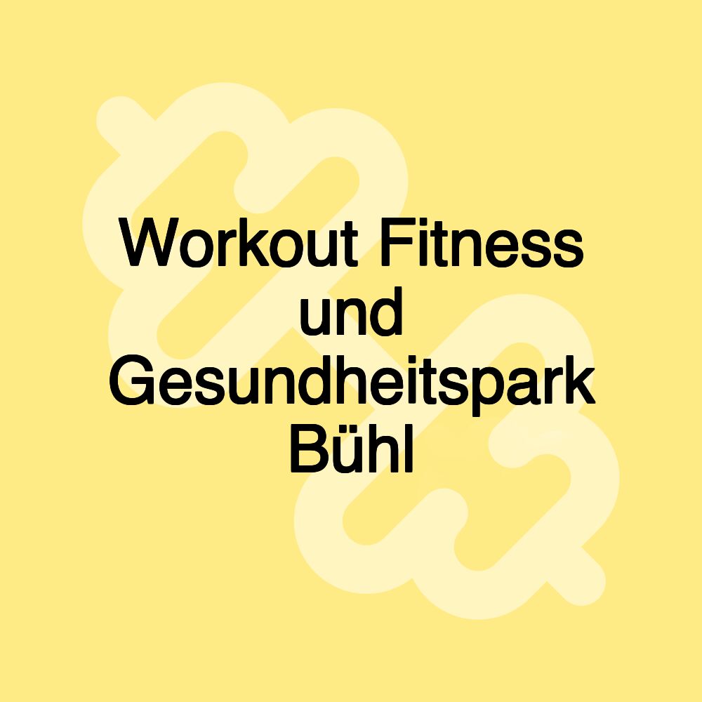 Workout Fitness und Gesundheitspark Bühl