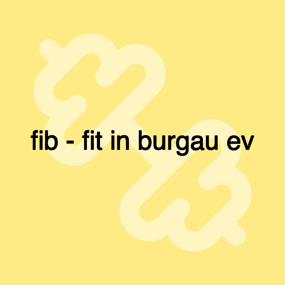 fib - fit in burgau ev