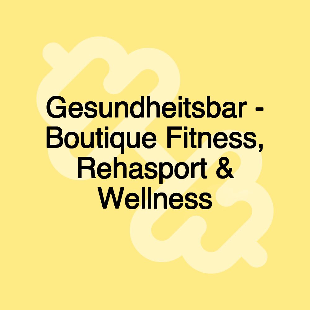 Gesundheitsbar - Boutique Fitness, Rehasport & Wellness