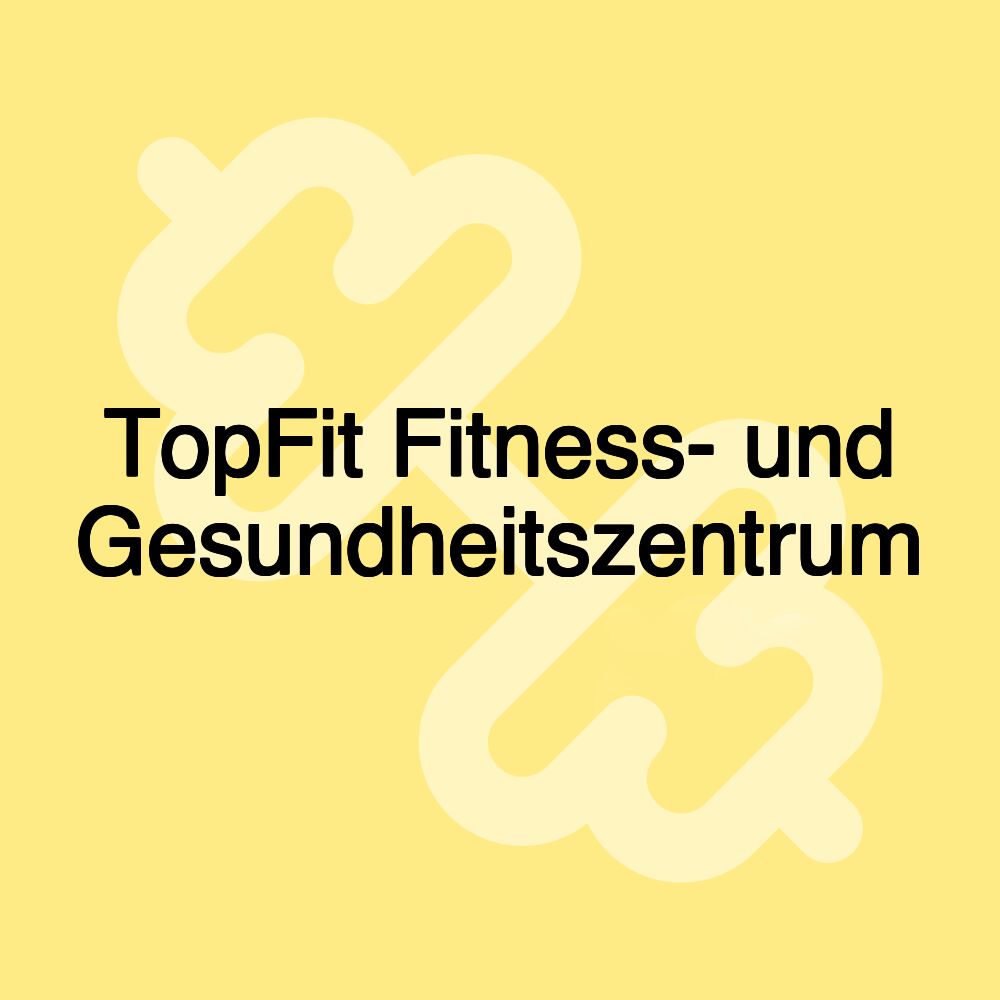 TopFit Fitness- und Gesundheitszentrum