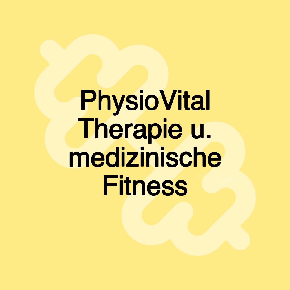 PhysioVital Therapie u. medizinische Fitness