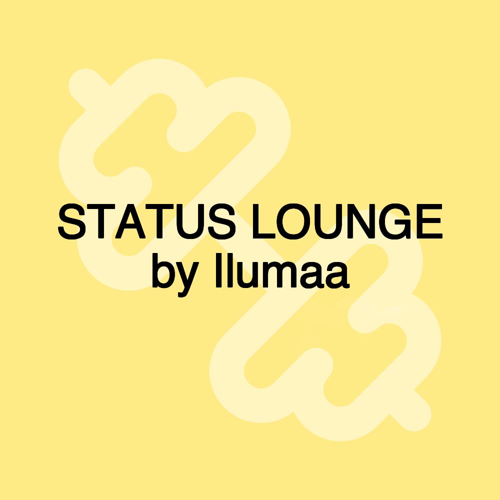 STATUS LOUNGE by Ilumaa