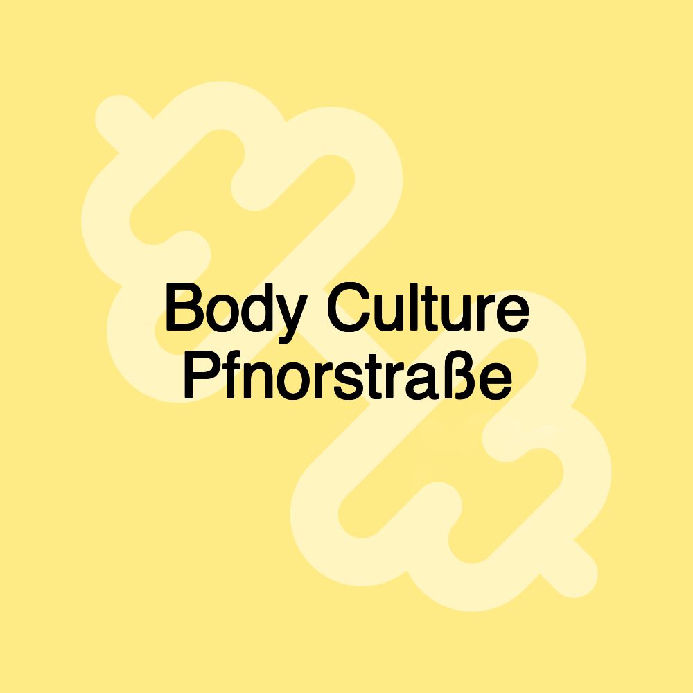 Body Culture Pfnorstraße