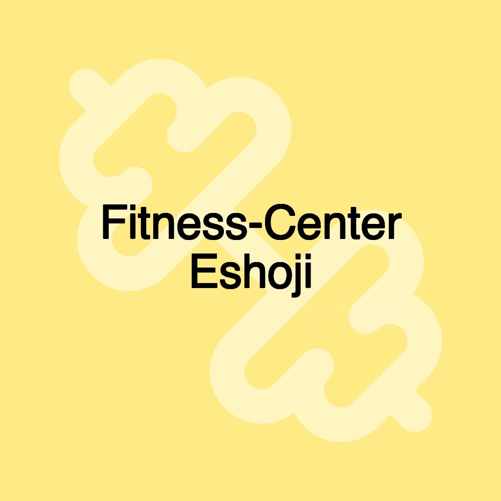 Fitness-Center Eshoji