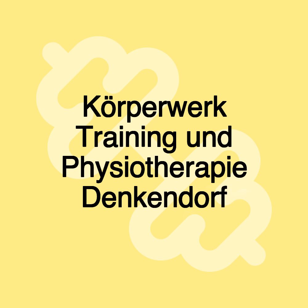 Körperwerk Training und Physiotherapie Denkendorf