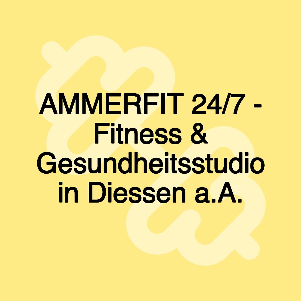 AMMERFIT 24/7 - Fitness & Gesundheitsstudio in Diessen a.A.