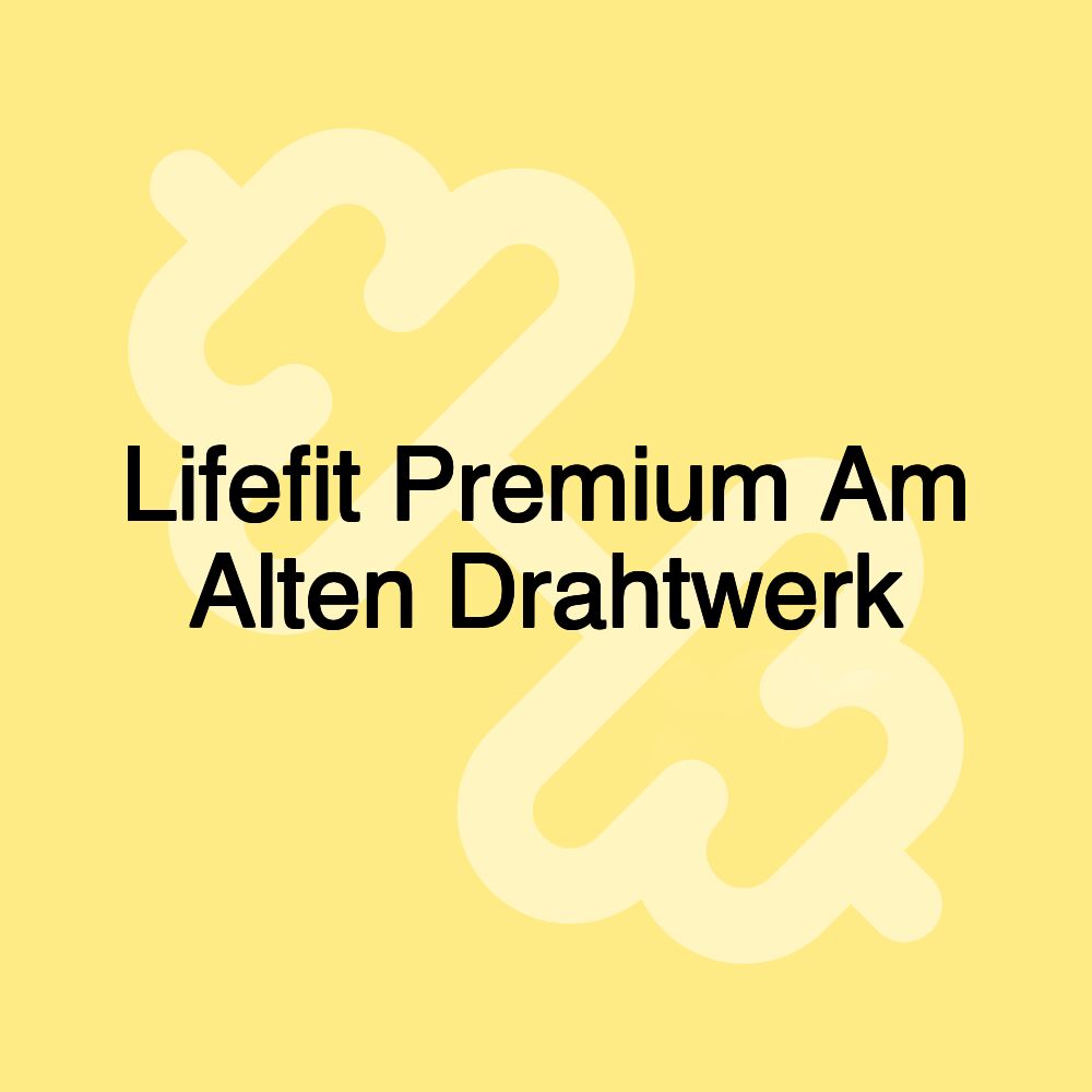 Lifefit Premium Am Alten Drahtwerk