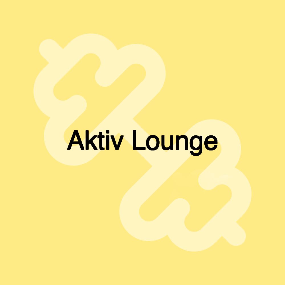 Aktiv Lounge