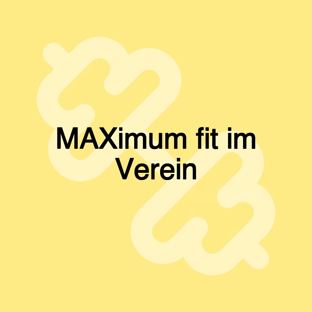 MAXimum fit im Verein