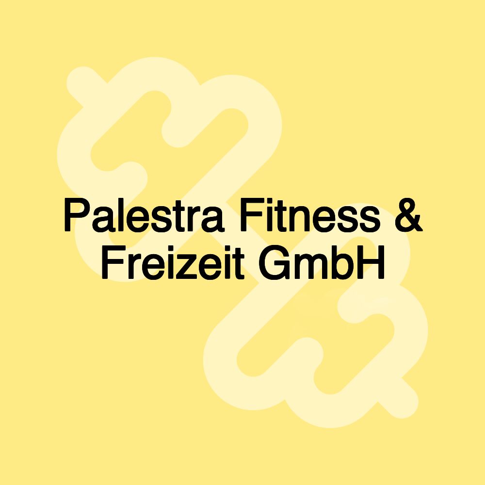 Palestra Fitness & Freizeit GmbH