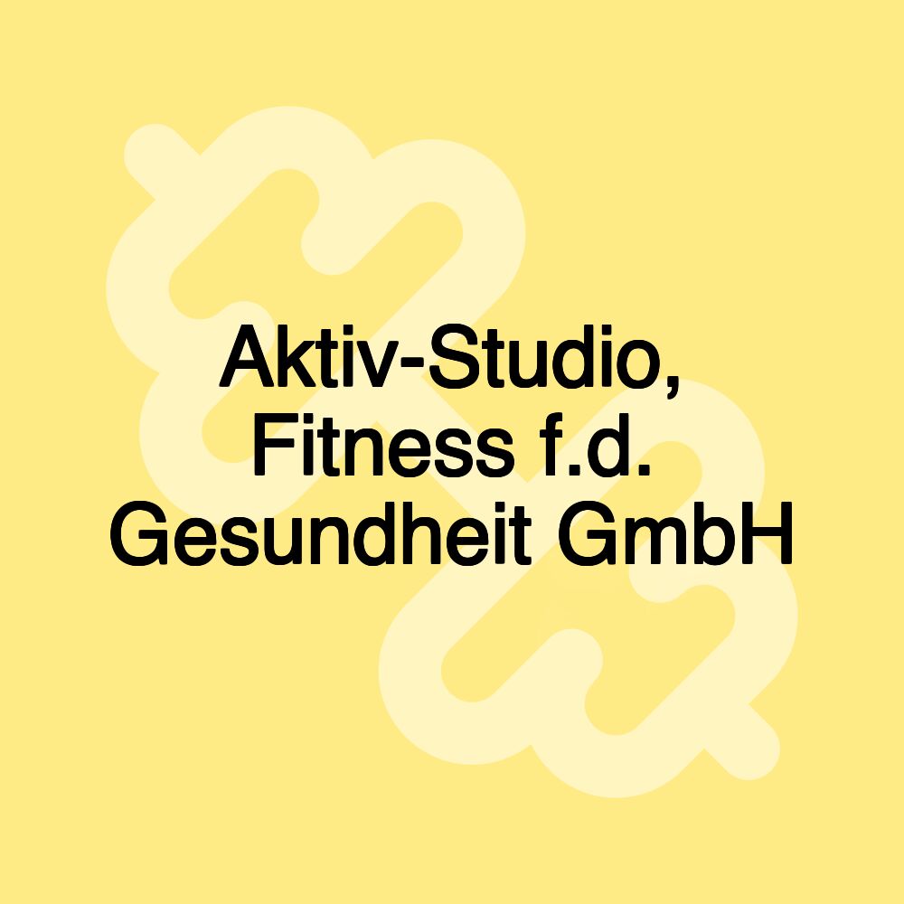 Aktiv-Studio, Fitness f.d. Gesundheit GmbH