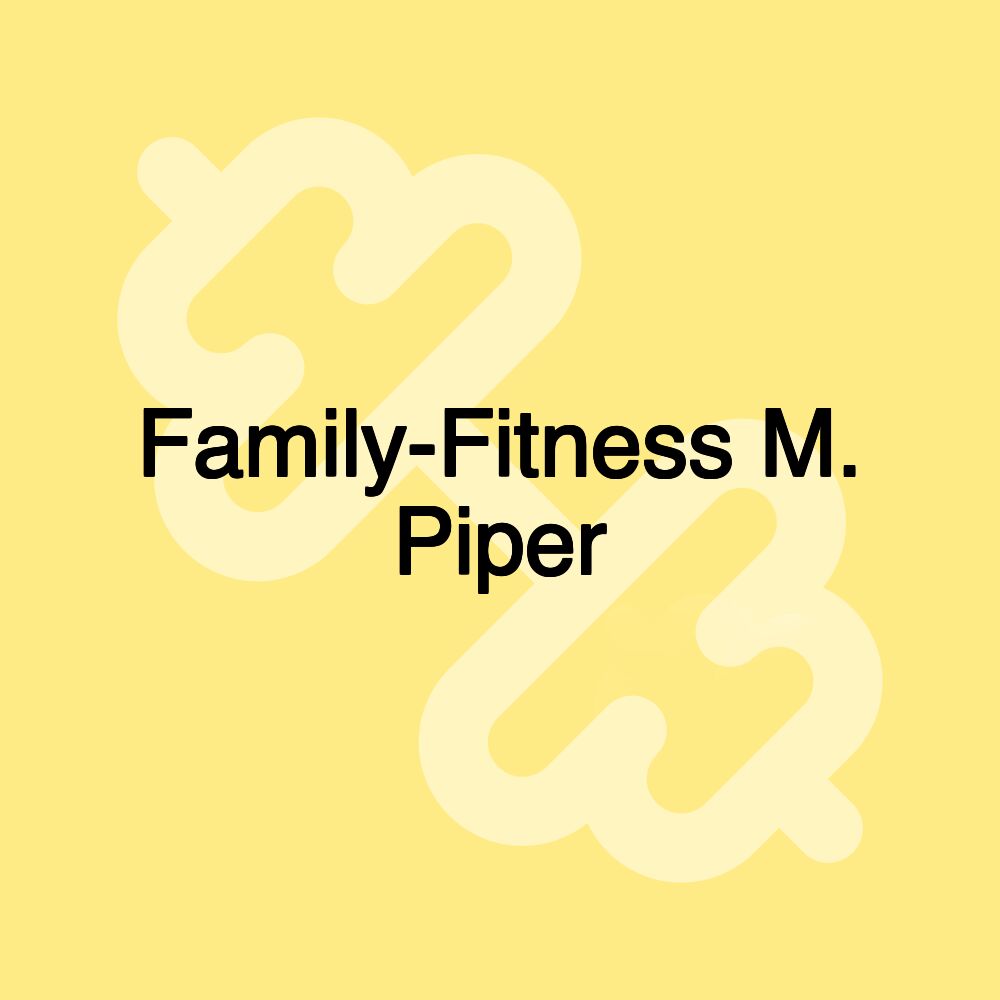 Family-Fitness M. Piper