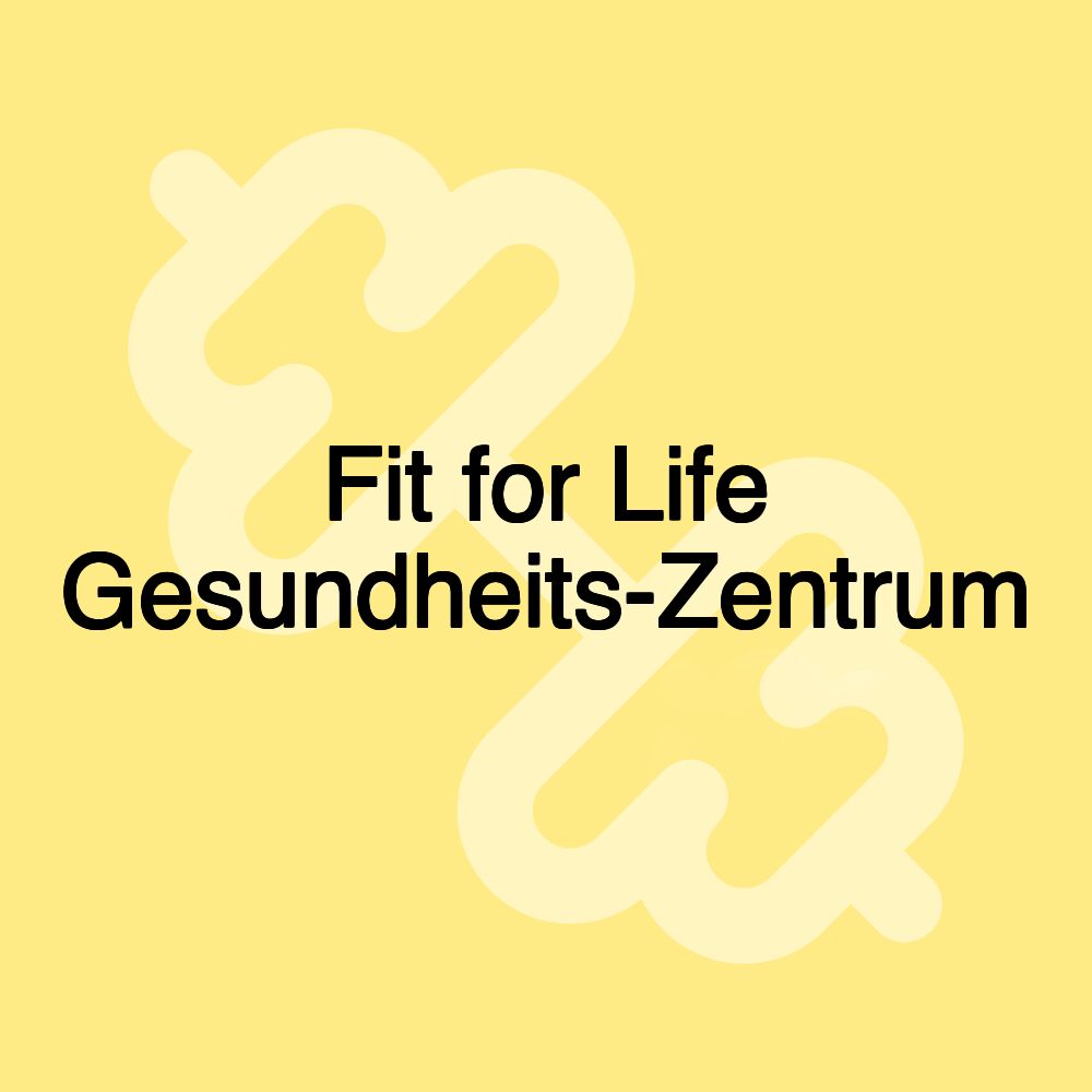 Fit for Life Gesundheits-Zentrum