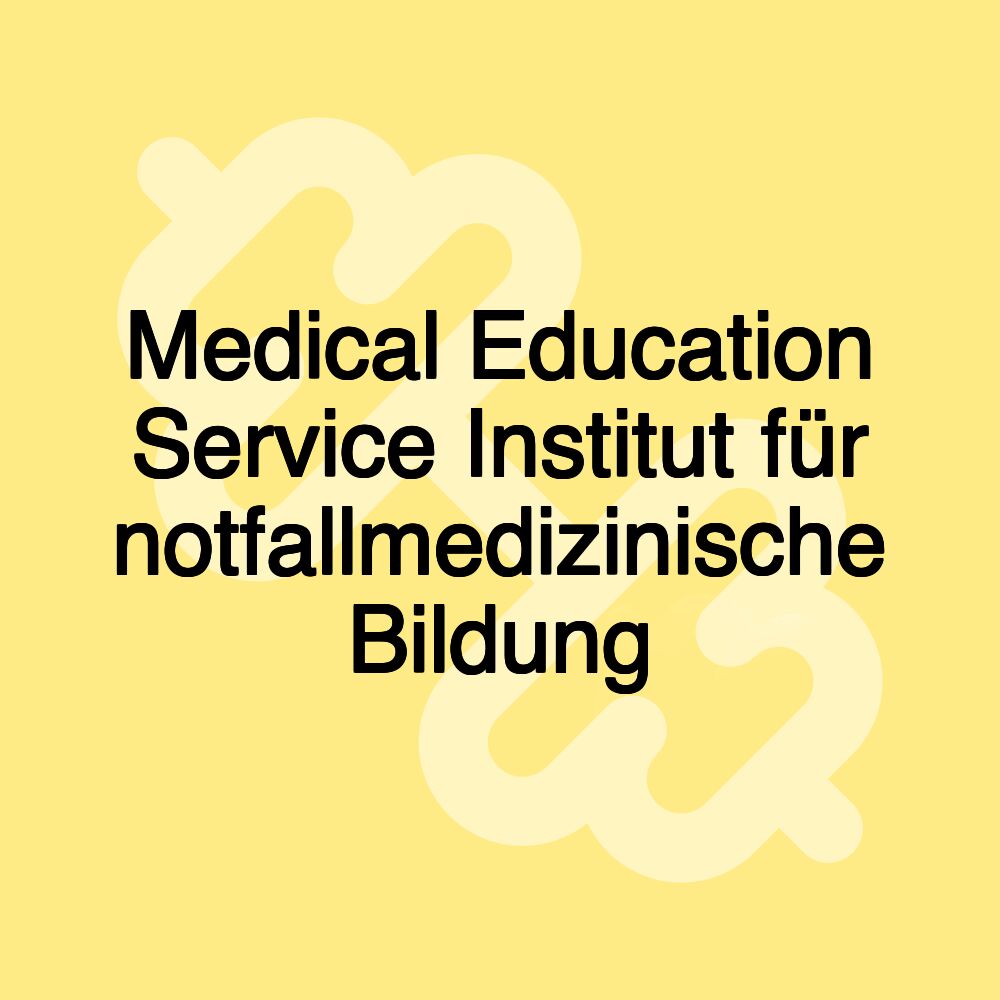 Medical Education Service Institut für notfallmedizinische Bildung