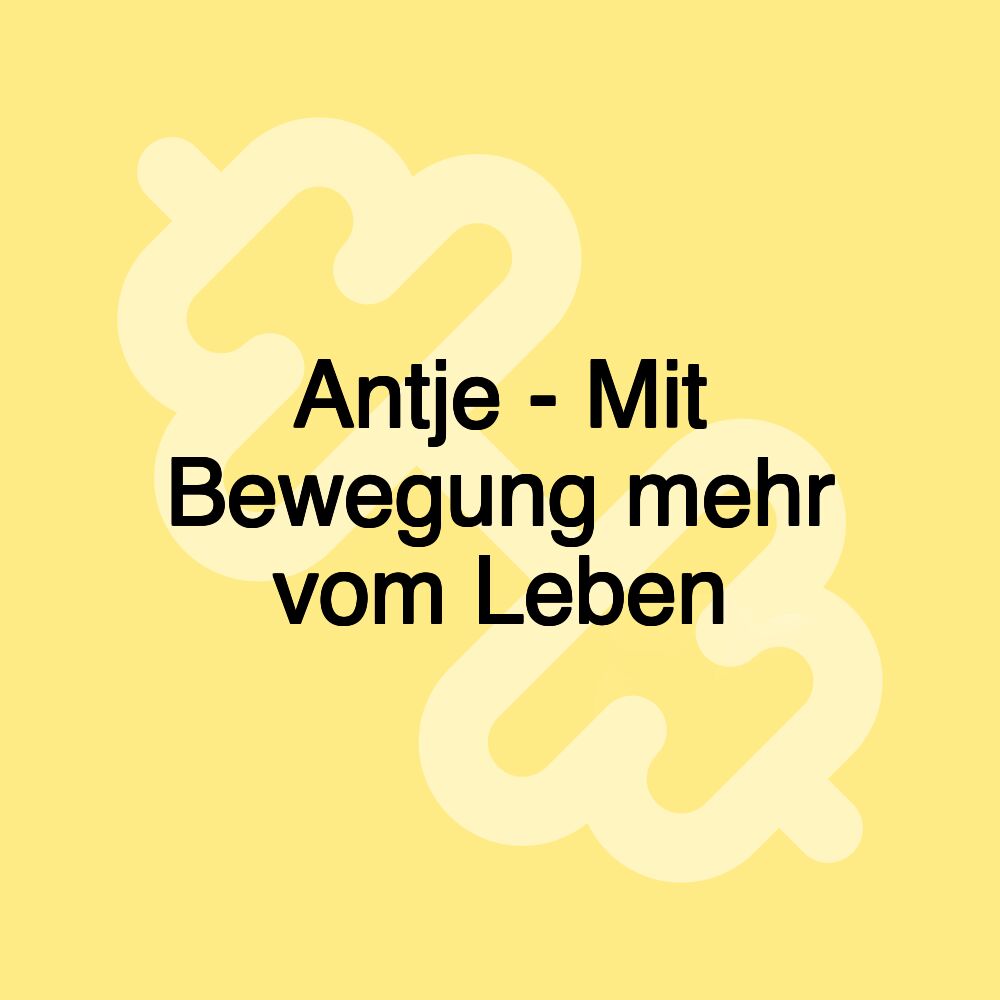 Antje - Mit Bewegung mehr vom Leben