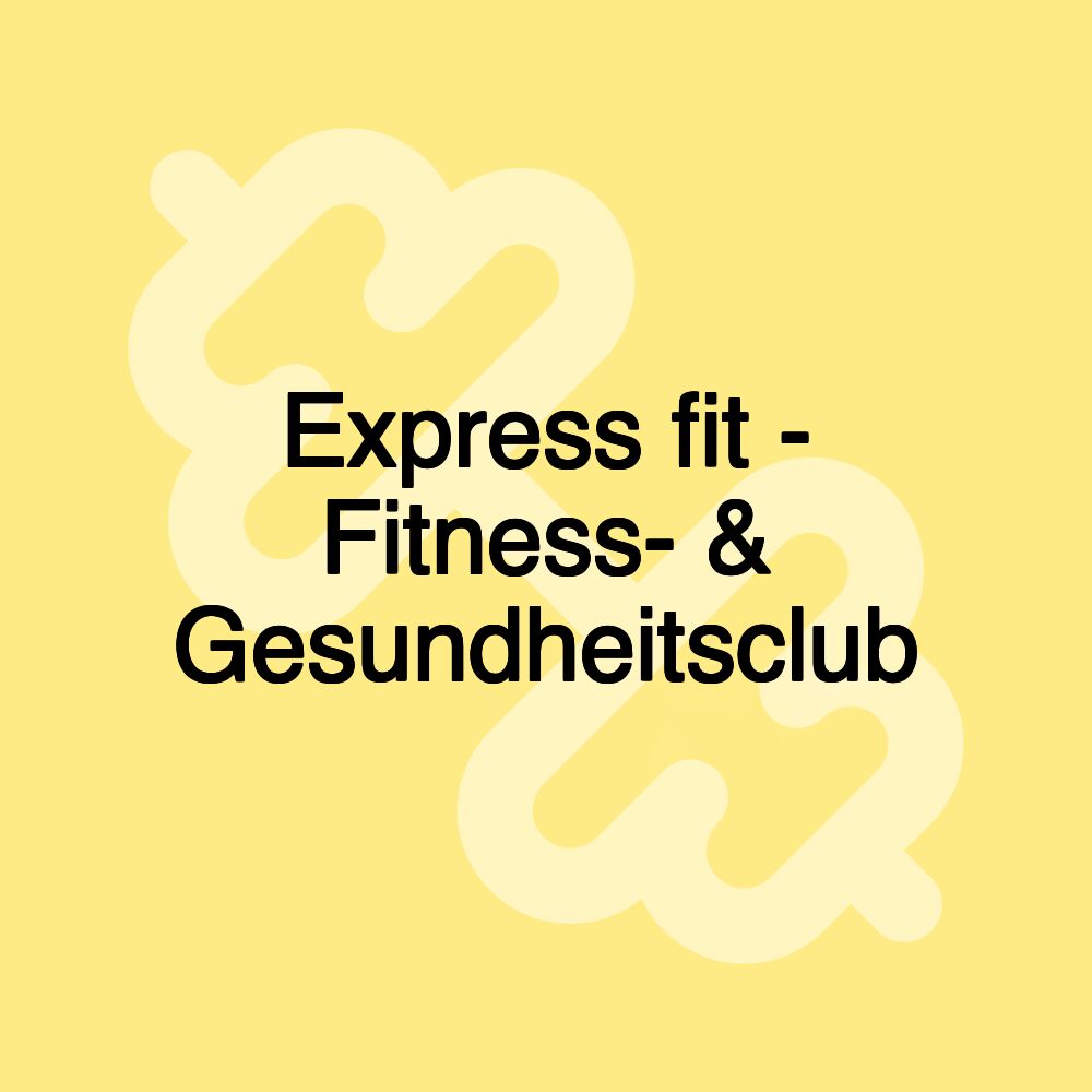 Express fit - Fitness- & Gesundheitsclub