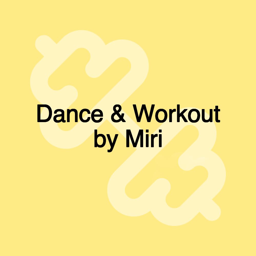 Dance & Workout by Miri