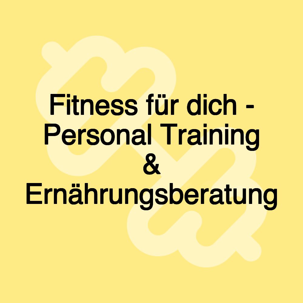 Fitness für dich - Personal Training & Ernährungsberatung