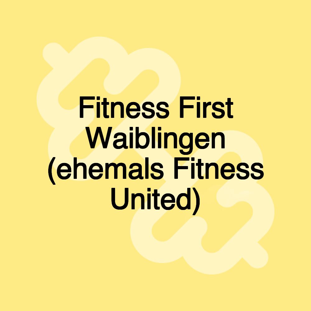 Fitness First Waiblingen (ehemals Fitness United)