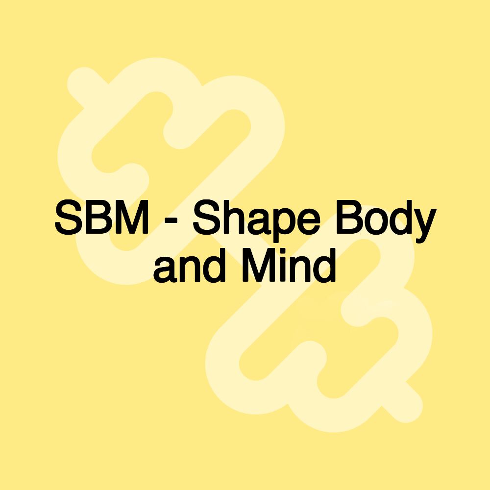 SBM - Shape Body and Mind