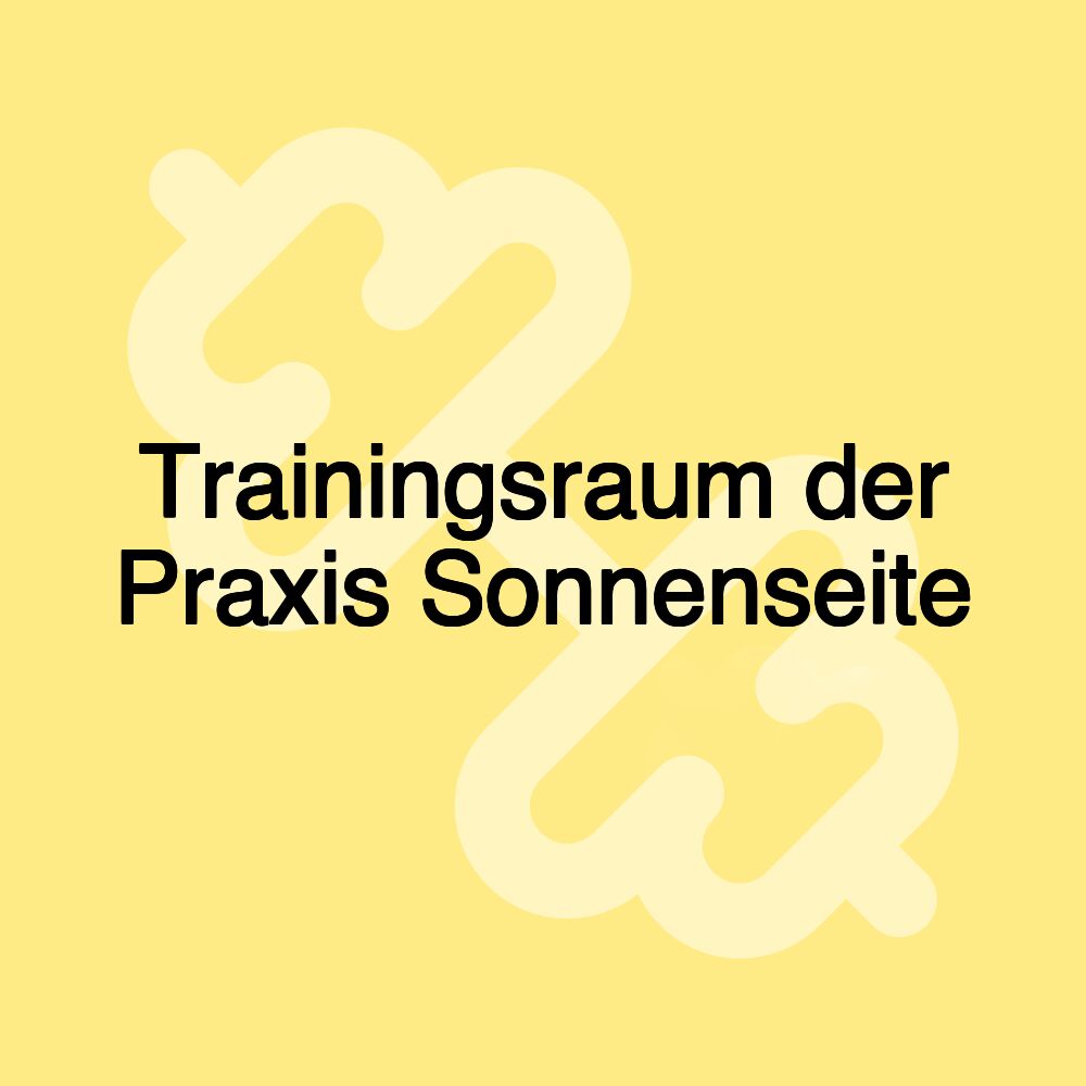 Trainingsraum der Praxis Sonnenseite