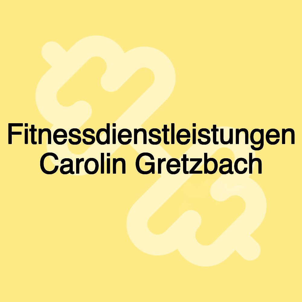 Fitnessdienstleistungen Carolin Gretzbach