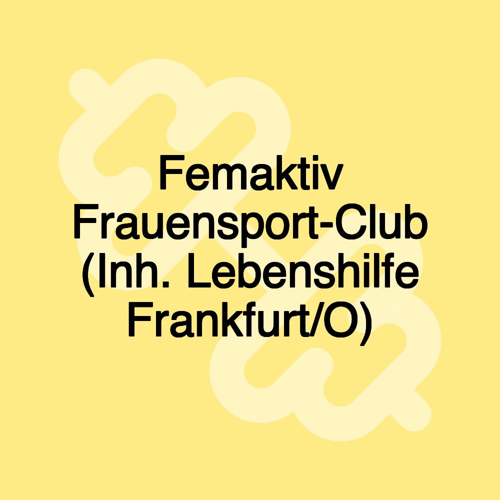 Femaktiv Frauensport-Club (Inh. Lebenshilfe Frankfurt/O)