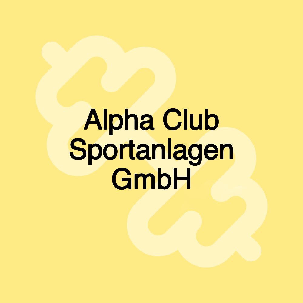 Alpha Club Sportanlagen GmbH