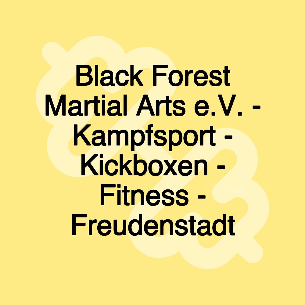 Black Forest Martial Arts e.V. - Kampfsport - Kickboxen - Fitness - Freudenstadt