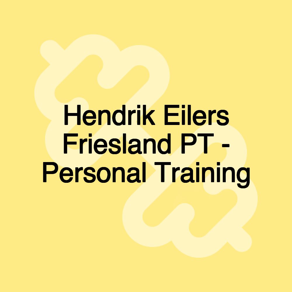 Hendrik Eilers Friesland PT - Personal Training