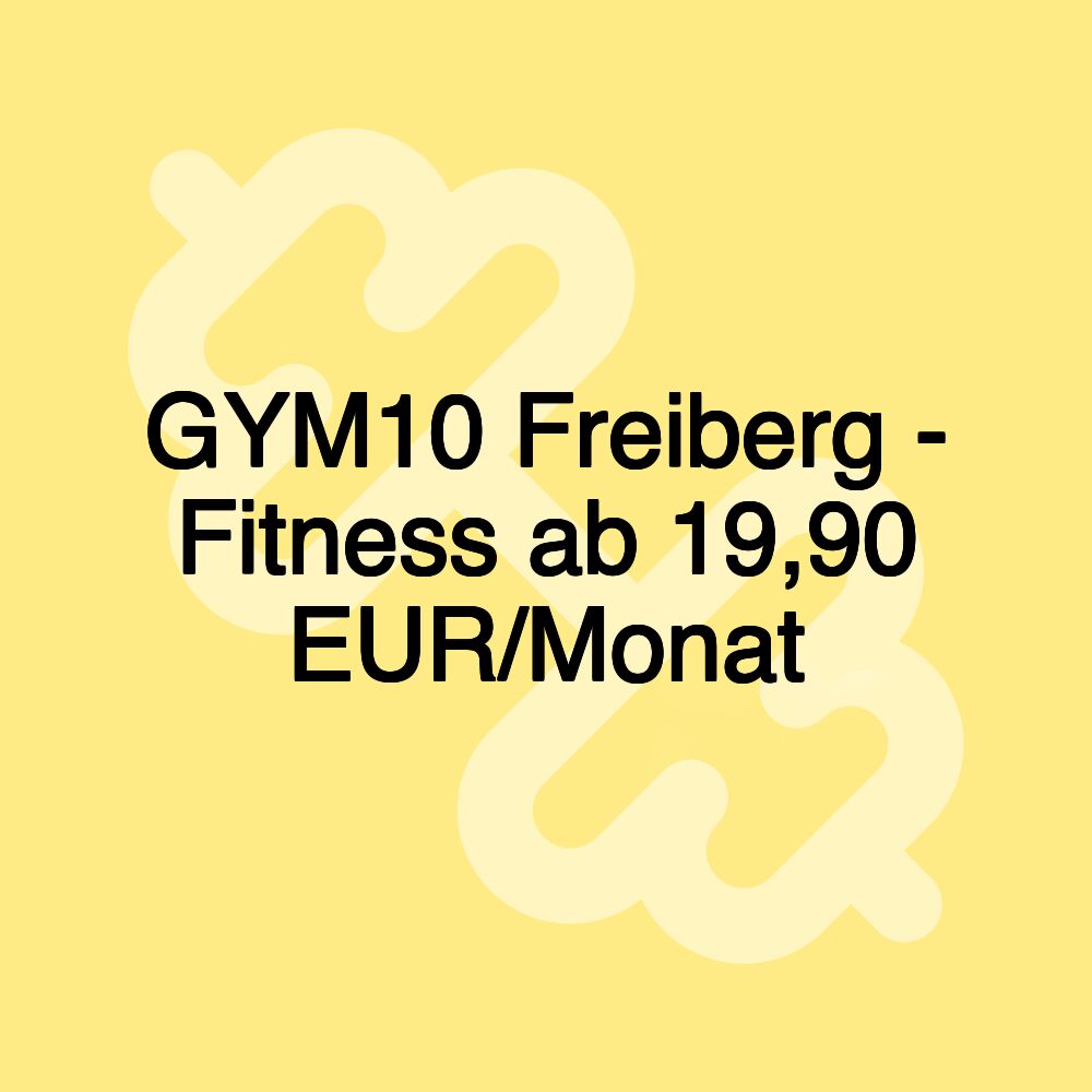 GYM10 Freiberg - Fitness ab 19,90 EUR/Monat