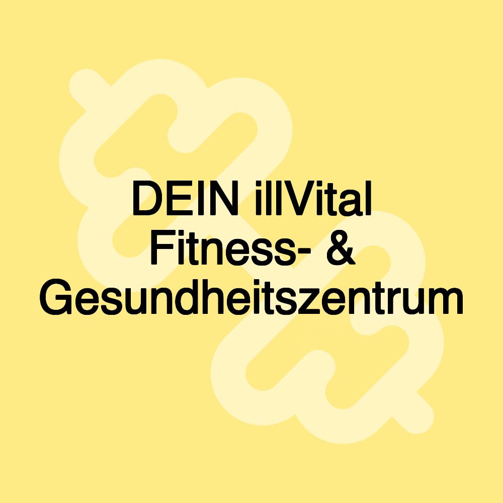 DEIN illVital Fitness- & Gesundheitszentrum