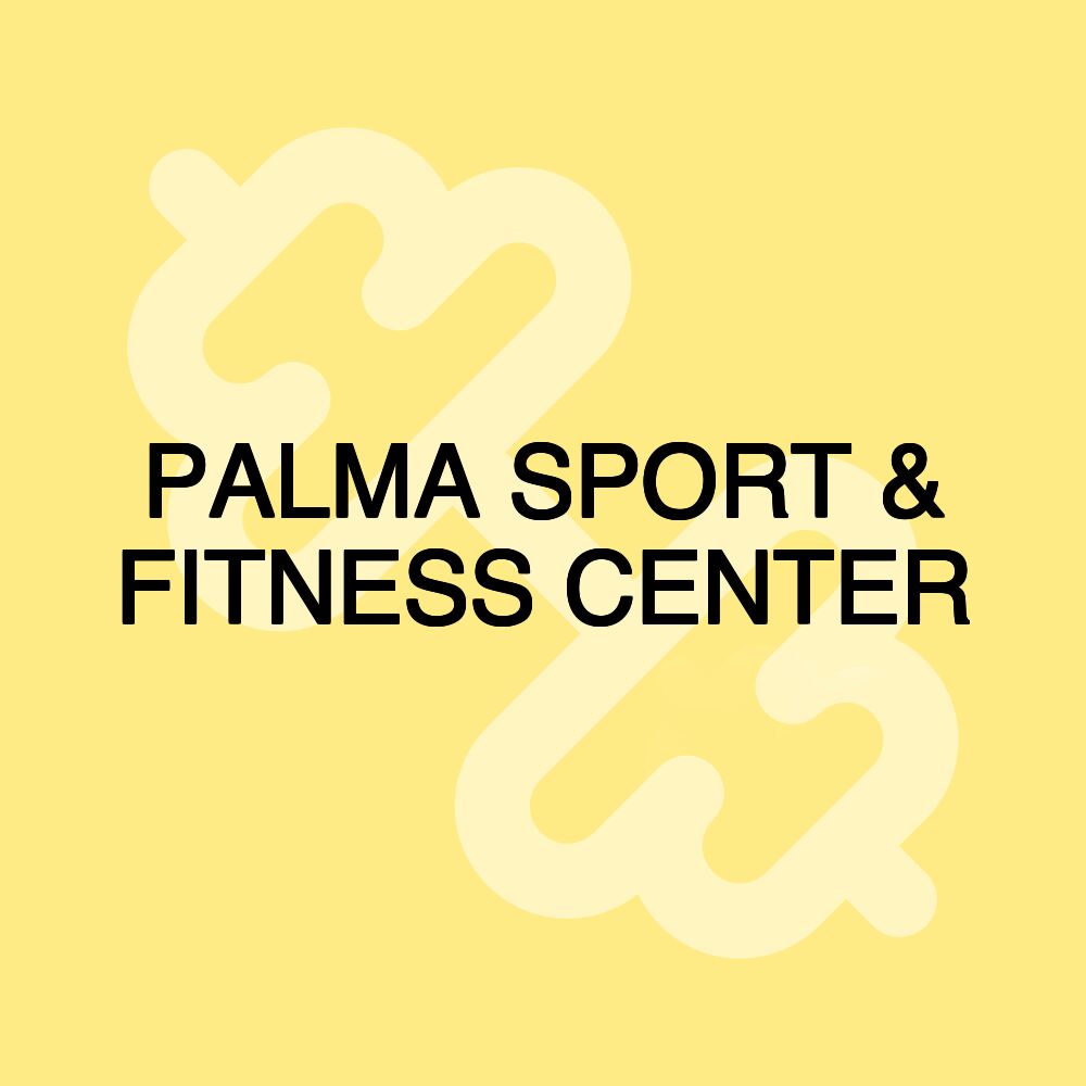 PALMA SPORT & FITNESS CENTER