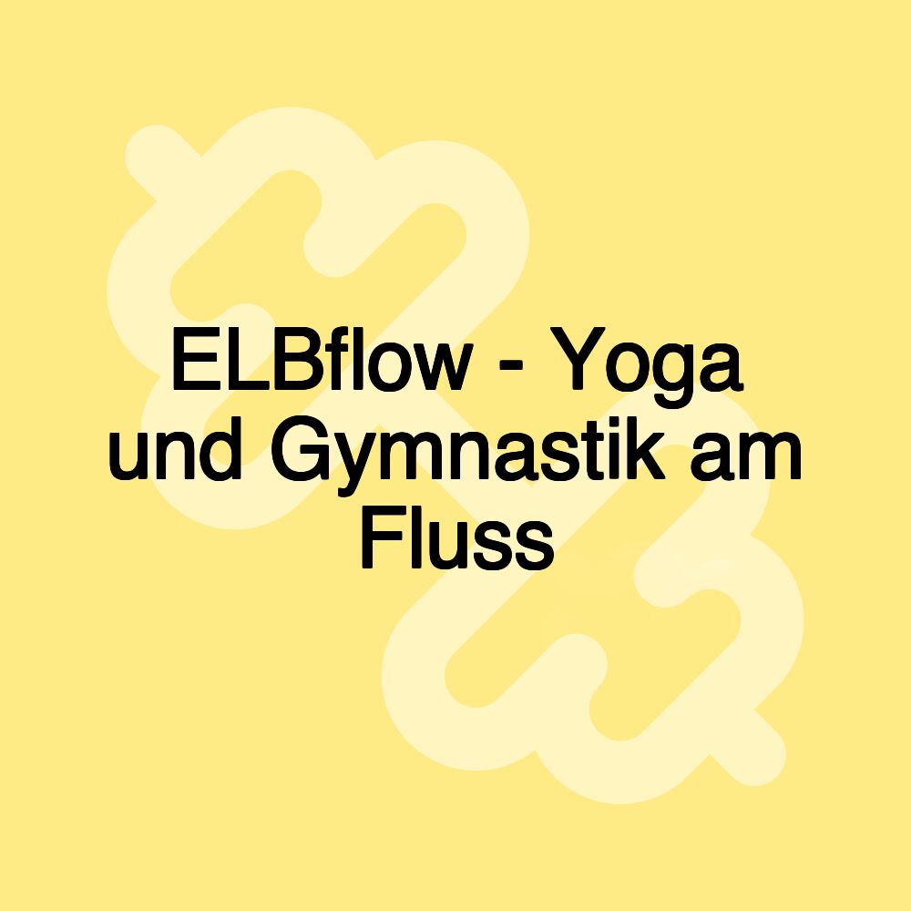 ELBflow - Yoga und Gymnastik am Fluss