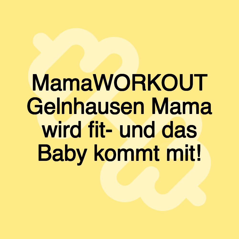 MamaWORKOUT Gelnhausen Mama wird fit- und das Baby kommt mit!