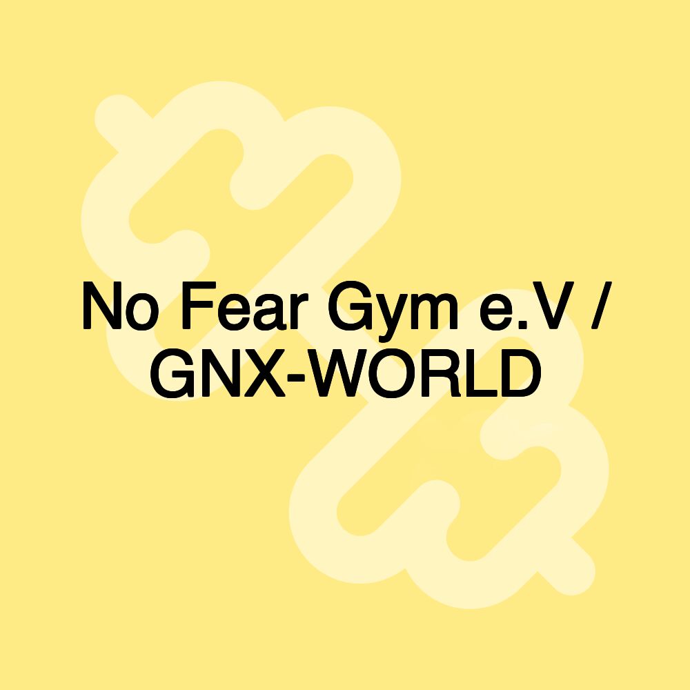 No Fear Gym e.V / GNX-WORLD