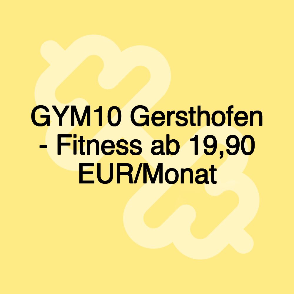 GYM10 Gersthofen - Fitness ab 19,90 EUR/Monat