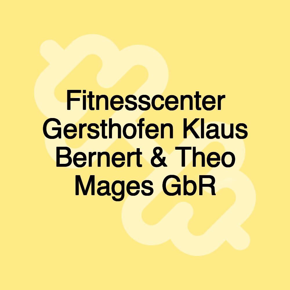 Fitnesscenter Gersthofen Klaus Bernert & Theo Mages GbR