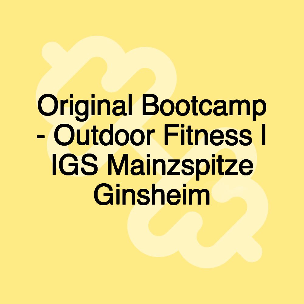 Original Bootcamp - Outdoor Fitness | IGS Mainzspitze Ginsheim