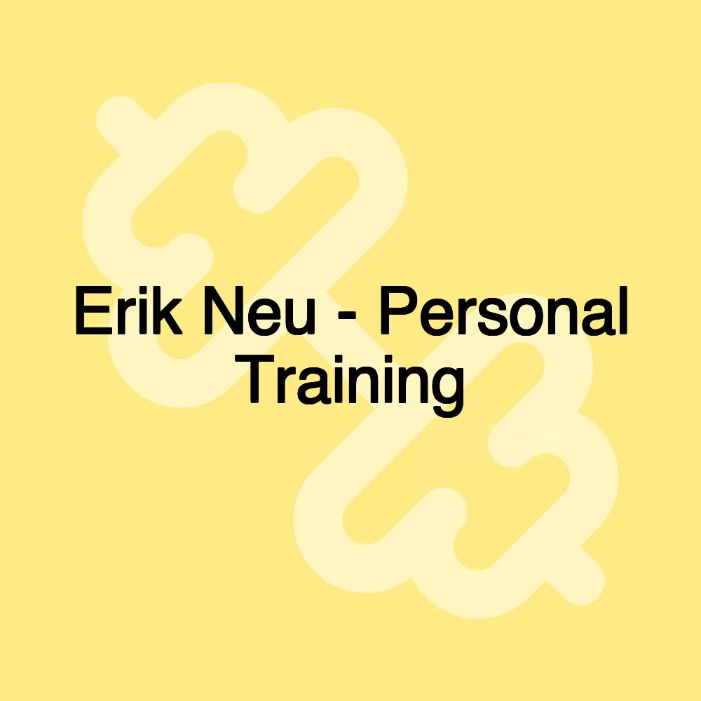 Erik Neu - Personal Training