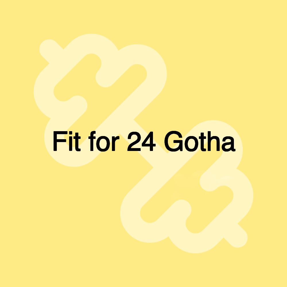 Fit for 24 Gotha