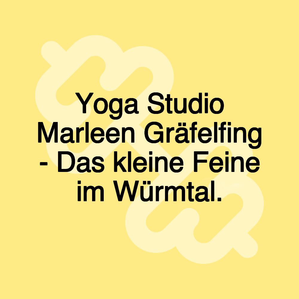 Yoga Studio Marleen Gräfelfing - Das kleine Feine im Würmtal.