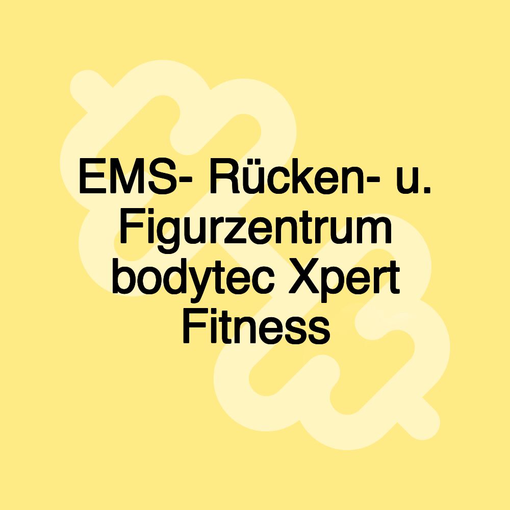 EMS- Rücken- u. Figurzentrum bodytec Xpert Fitness