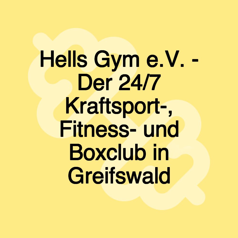 Hells Gym e.V. - Der 24/7 Kraftsport-, Fitness- und Boxclub in Greifswald