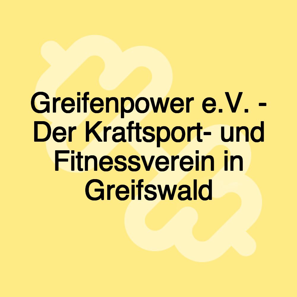 Greifenpower e.V. - Der Kraftsport- und Fitnessverein in Greifswald